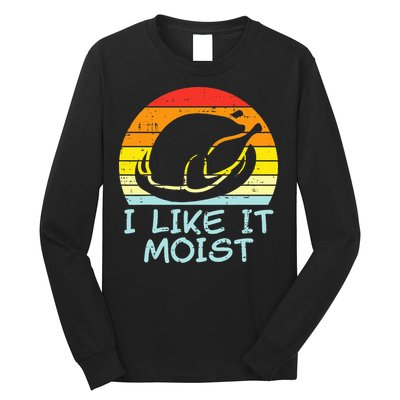 I Like It Moist Turkey Retro Funny Thanksgiving Long Sleeve Shirt