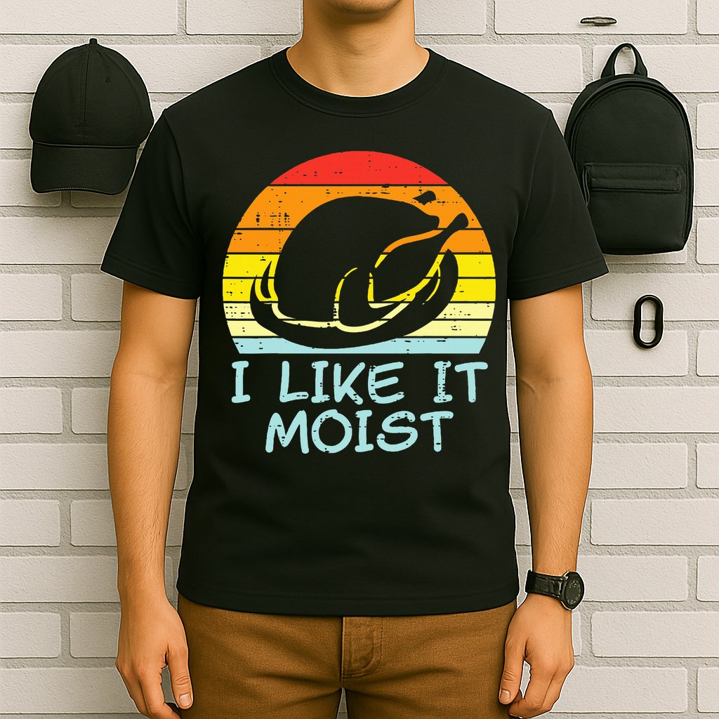 I Like It Moist Turkey Retro Funny Thanksgiving T-Shirt