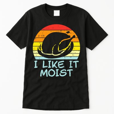 I Like It Moist Turkey Retro Funny Thanksgiving Tall T-Shirt