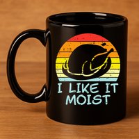 I Like It Moist Turkey Retro Funny Thanksgiving 11oz C Handle Ceramic Mug