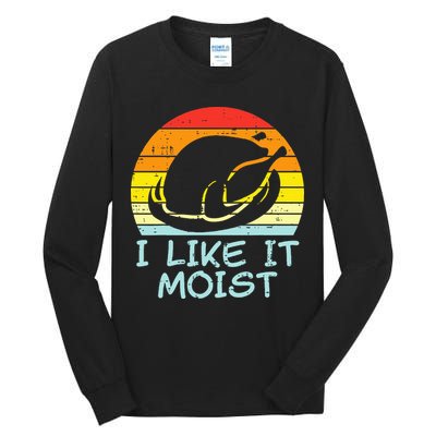 I Like It Moist Turkey Retro Funny Thanksgiving Tall Long Sleeve T-Shirt
