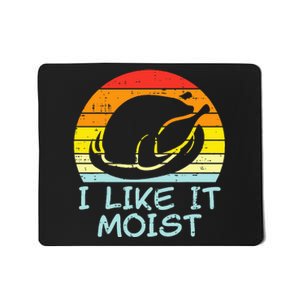 I Like It Moist Turkey Retro Funny Thanksgiving Mousepad