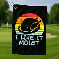 I Like It Moist Turkey Retro Funny Thanksgiving Golf Towel