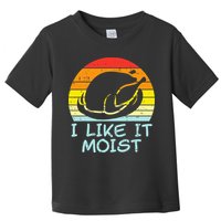 I Like It Moist Turkey Retro Funny Thanksgiving Toddler T-Shirt
