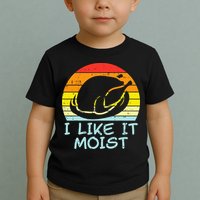 I Like It Moist Turkey Retro Funny Thanksgiving Toddler T-Shirt