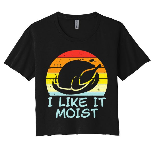 I Like It Moist Turkey Retro Funny Thanksgiving Crop Top