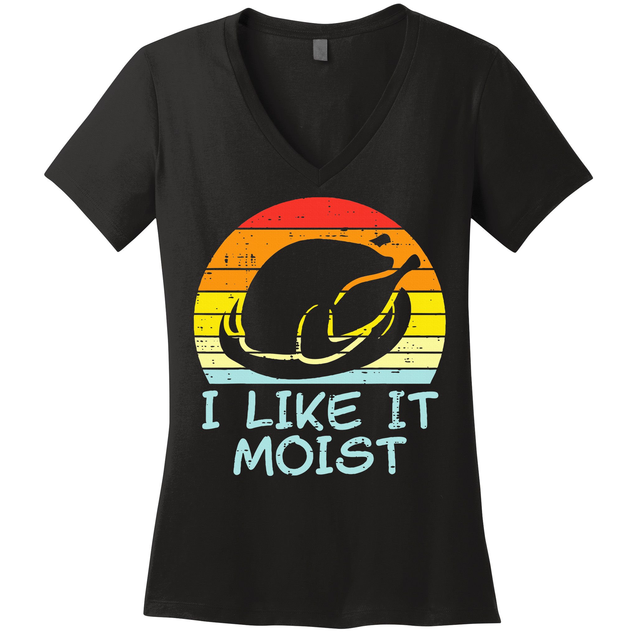 I Like It Moist Turkey Retro Funny Thanksgiving Women's V-Neck T-Shirt