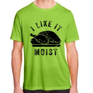 I Like It Moist Funny Thanksgiving Turkey Leg Day Retro Gift Adult ChromaSoft Performance T-Shirt