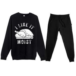 I Like It Moist Funny Thanksgiving Turkey Leg Day Retro Gift Premium Crewneck Sweatsuit Set