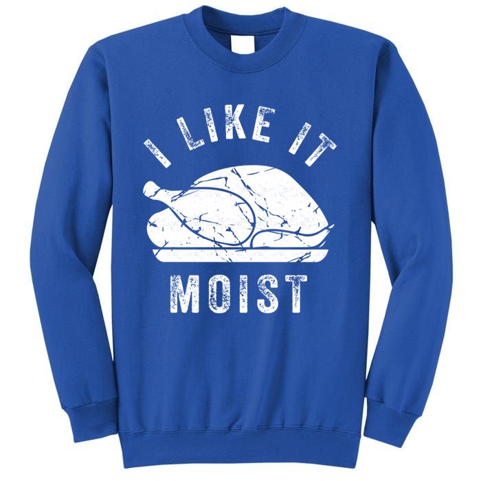 I Like It Moist Funny Thanksgiving Turkey Leg Day Retro Gift Sweatshirt