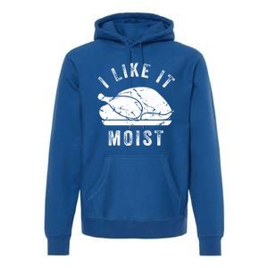 I Like It Moist Funny Thanksgiving Turkey Leg Day Retro Gift Premium Hoodie