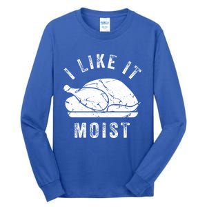 I Like It Moist Funny Thanksgiving Turkey Leg Day Retro Gift Tall Long Sleeve T-Shirt