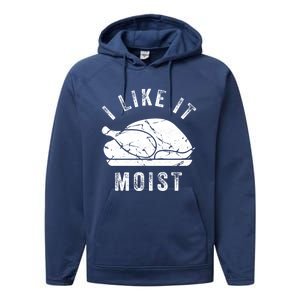 I Like It Moist Funny Thanksgiving Turkey Leg Day Retro Gift Performance Fleece Hoodie