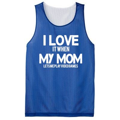 I Love It When My Mom Lets Me Play Video Games Funny Great Gift Mesh Reversible Basketball Jersey Tank