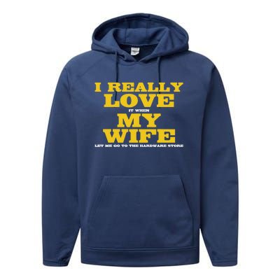 I Love It When My Wife Let Me Go To The Hardware Store Performance Fleece Hoodie