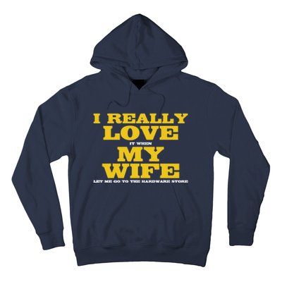 I Love It When My Wife Let Me Go To The Hardware Store Hoodie