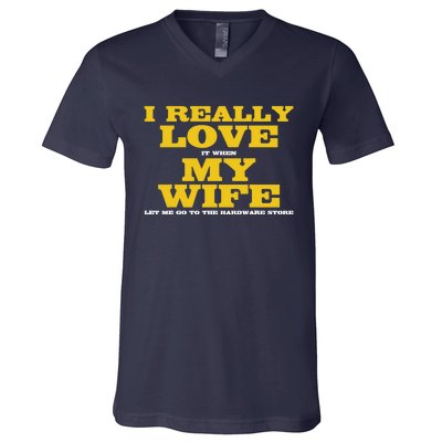 I Love It When My Wife Let Me Go To The Hardware Store V-Neck T-Shirt