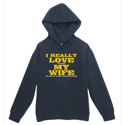 I Love It When My Wife Let Me Go To The Hardware Store Urban Pullover Hoodie