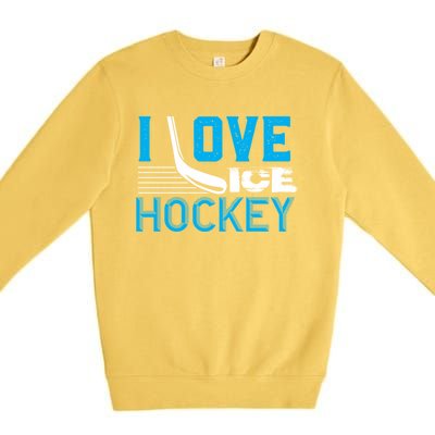 I Love Ice Hockey Simple Meaningful Gift For Players And Coaches Premium Crewneck Sweatshirt