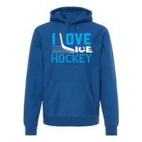 I Love Ice Hockey Simple Meaningful Gift For Players And Coaches Premium Hoodie