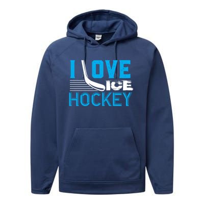 I Love Ice Hockey Simple Meaningful Gift For Players And Coaches Performance Fleece Hoodie