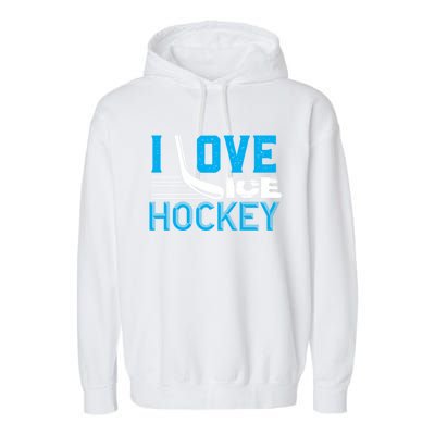 I Love Ice Hockey Simple Meaningful Gift For Players And Coaches Garment-Dyed Fleece Hoodie