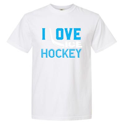 I Love Ice Hockey Simple Meaningful Gift For Players And Coaches Garment-Dyed Heavyweight T-Shirt