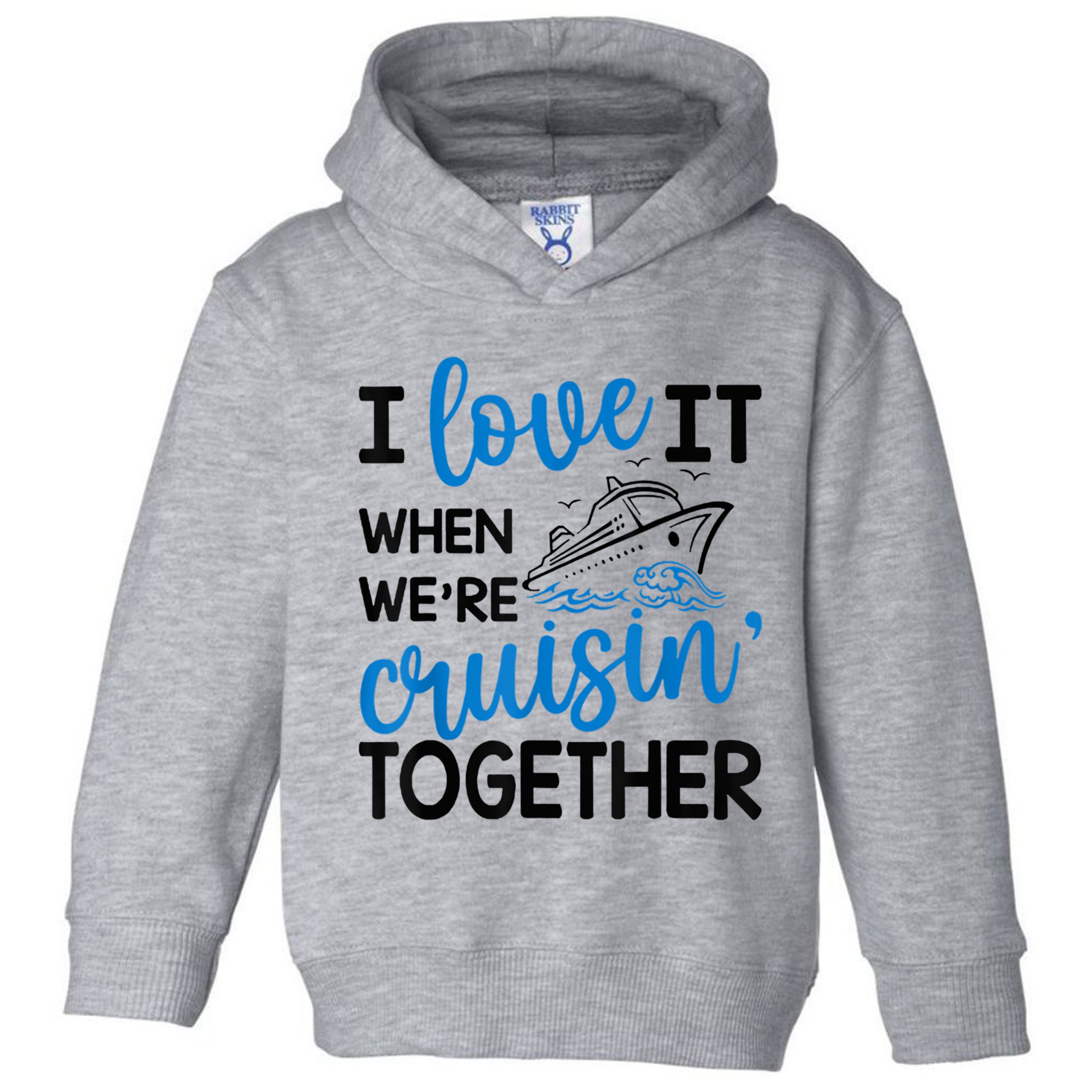 I Love It When Were Cruisin Together Meaningful Gift Toddler Hoodie