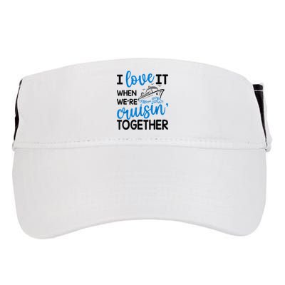 I Love It When Were Cruisin Together Meaningful Gift Adult Drive Performance Visor