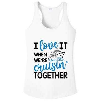 I Love It When Were Cruisin Together Meaningful Gift Ladies PosiCharge Competitor Racerback Tank