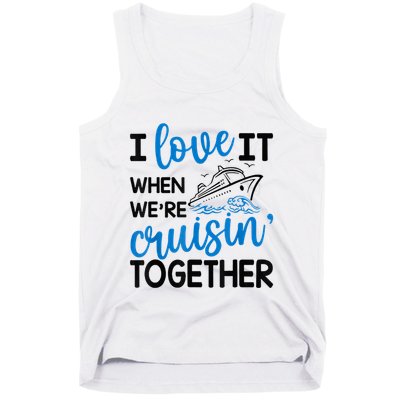 I Love It When Were Cruisin Together Meaningful Gift Tank Top