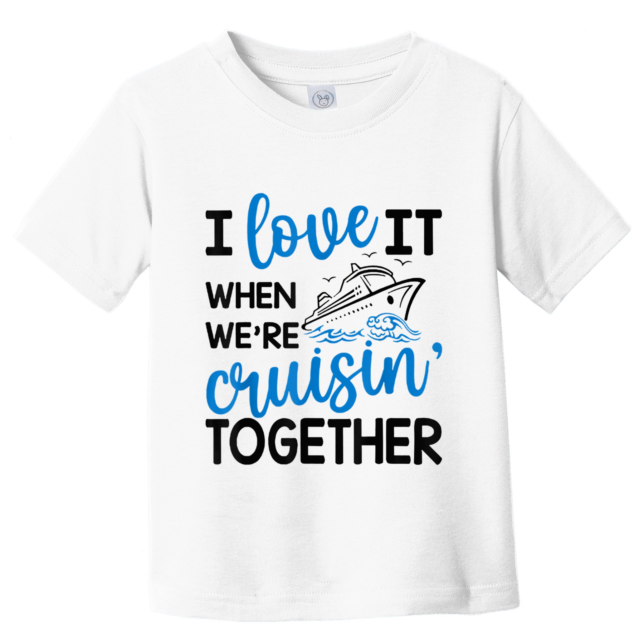 I Love It When Were Cruisin Together Meaningful Gift Toddler T-Shirt