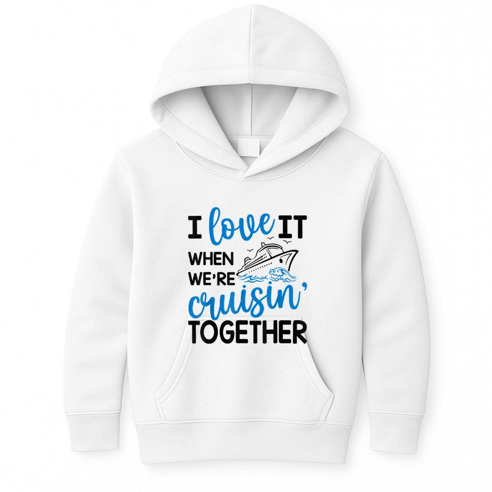I Love It When Were Cruisin Together Meaningful Gift Kids Hoodie