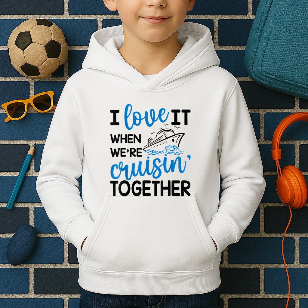 I Love It When Were Cruisin Together Meaningful Gift Kids Hoodie