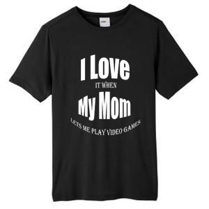 I Love It When My Mom Lets Me Play Video Games Funny Cute Gift Tall Fusion ChromaSoft Performance T-Shirt