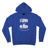 I Love It When My Mom Lets Me Play Video Games Funny Cute Gift Hoodie