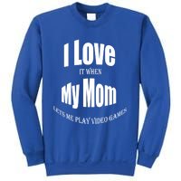 I Love It When My Mom Lets Me Play Video Games Funny Cute Gift Sweatshirt