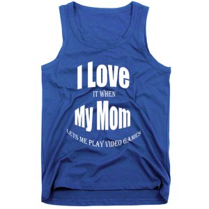 I Love It When My Mom Lets Me Play Video Games Funny Cute Gift Tank Top