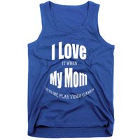 I Love It When My Mom Lets Me Play Video Games Funny Cute Gift Tank Top