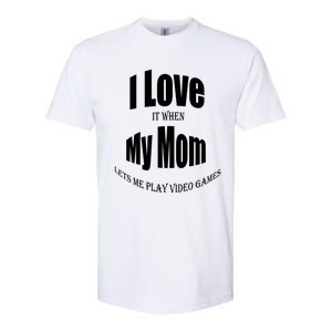 I Love It When My Mom Lets Me Play Video Games Funny Cute Gift Softstyle CVC T-Shirt