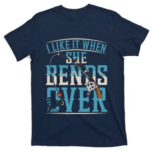 I Like It When She Bends Over Funny Fishing Lovers T-Shirt