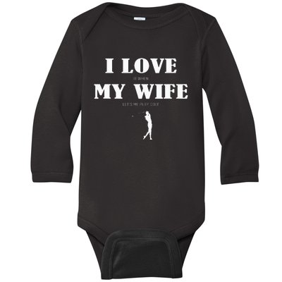 I Love It When My Wife Lets Me Play Golf Funny Baby Long Sleeve Bodysuit