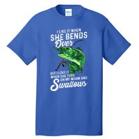 I Like It When She Bends Over Fishing Funny Gift Great Gift Tall T-Shirt