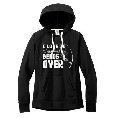 I Love It When She Bends Over Funny Fishing Lover Women's Fleece Hoodie