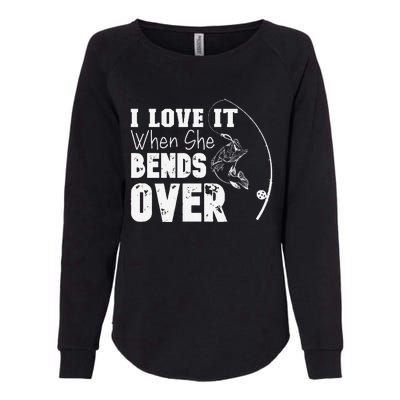 I Love It When She Bends Over Funny Fishing Lover Womens California Wash Sweatshirt