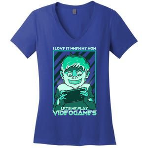 I Love It When My Mom Lets Me Play Video Games Gaming Gamer Gift Women's V-Neck T-Shirt