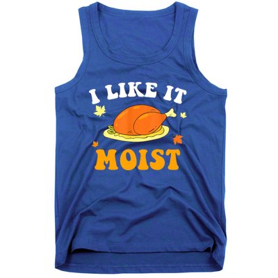 I Like It Moist Funny Thanksgiving Costume Turkey Leg Day Funny Gift Tank Top