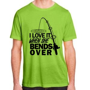 I Love It When She Bends Over Funny Fishing Adult ChromaSoft Performance T-Shirt