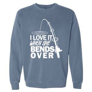 I Love It When She Bends Over Funny Fishing Garment-Dyed Sweatshirt