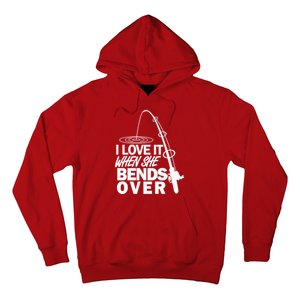 I Love It When She Bends Over Funny Fishing Hoodie